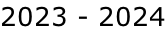 2023 - 2024